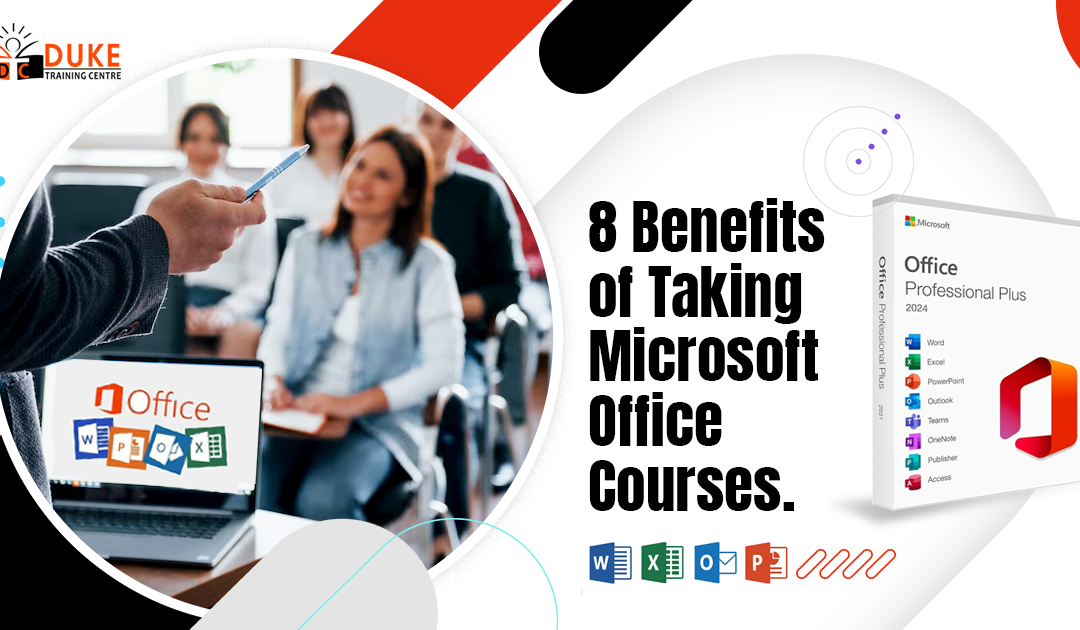 8 Benefits of Taking Microsoft Office Courses